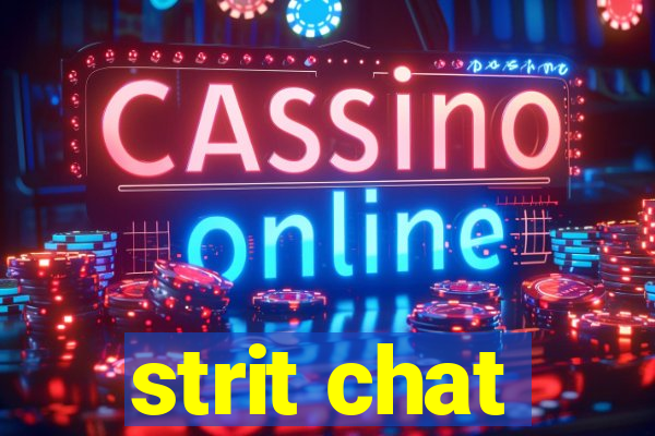 strit chat